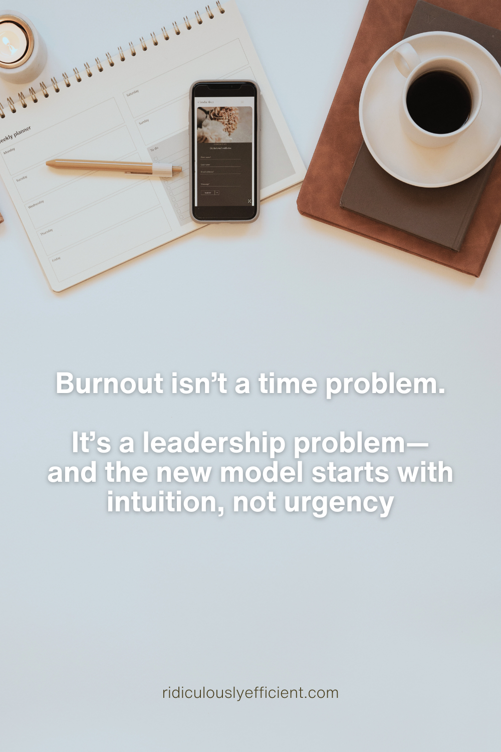 Burnout, Overwork, and the New Leadership Model: How to Design a Life (and Career) You Don’t Need to Escape From