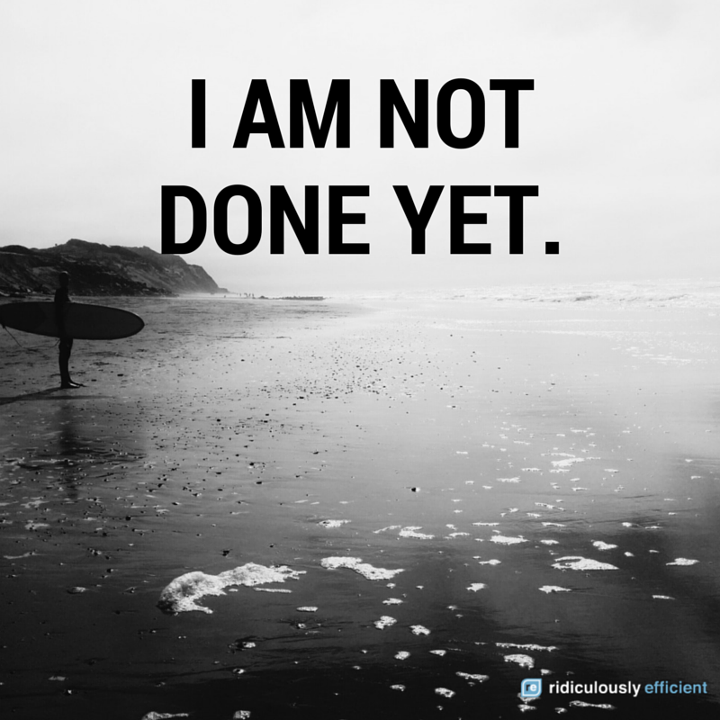 Productivity Affirmation #1: I Am Not Done Yet