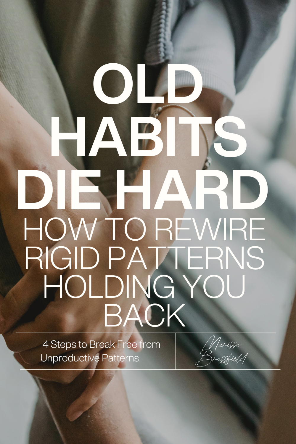 Old Habits Die Hard: How to Rewire Rigid Patterns Holding You Back