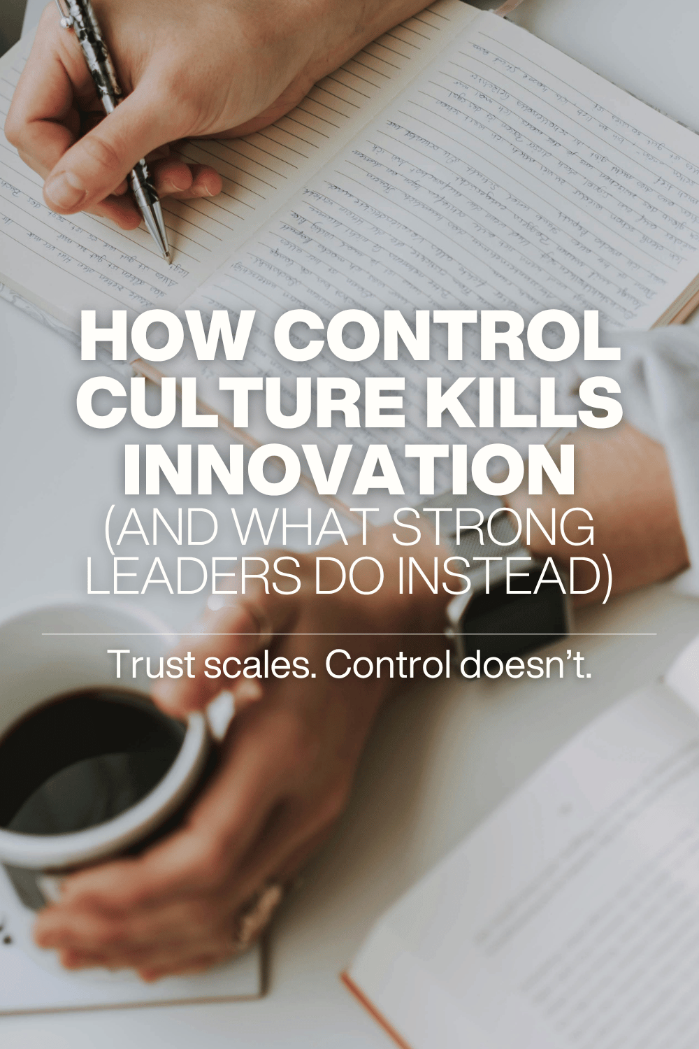 How Control Culture Kills Innovation (and What Strong Leaders Do Instead)