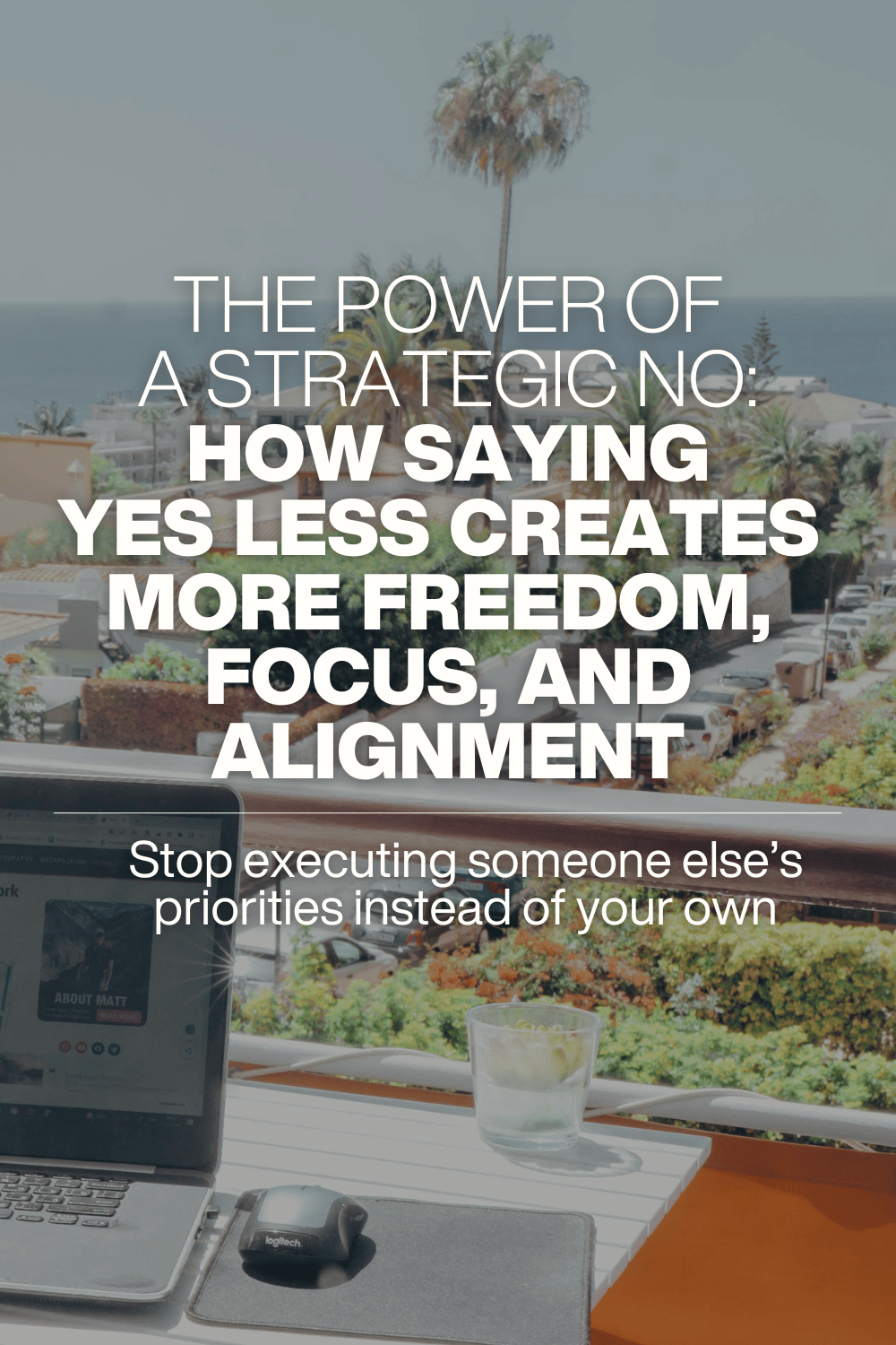 The Power of a Strategic No: How Saying Yes Less Creates More Freedom, Focus, and Alignment